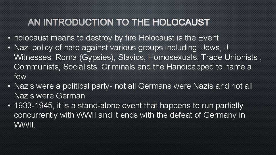 AN INTRODUCTION TO THE HOLOCAUST • holocaust means to destroy by fire Holocaust is