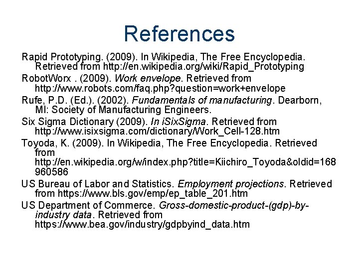 References Rapid Prototyping. (2009). In Wikipedia, The Free Encyclopedia. Retrieved from http: //en. wikipedia.