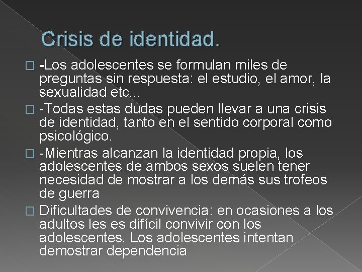 Crisis de identidad. -Los adolescentes se formulan miles de preguntas sin respuesta: el estudio,