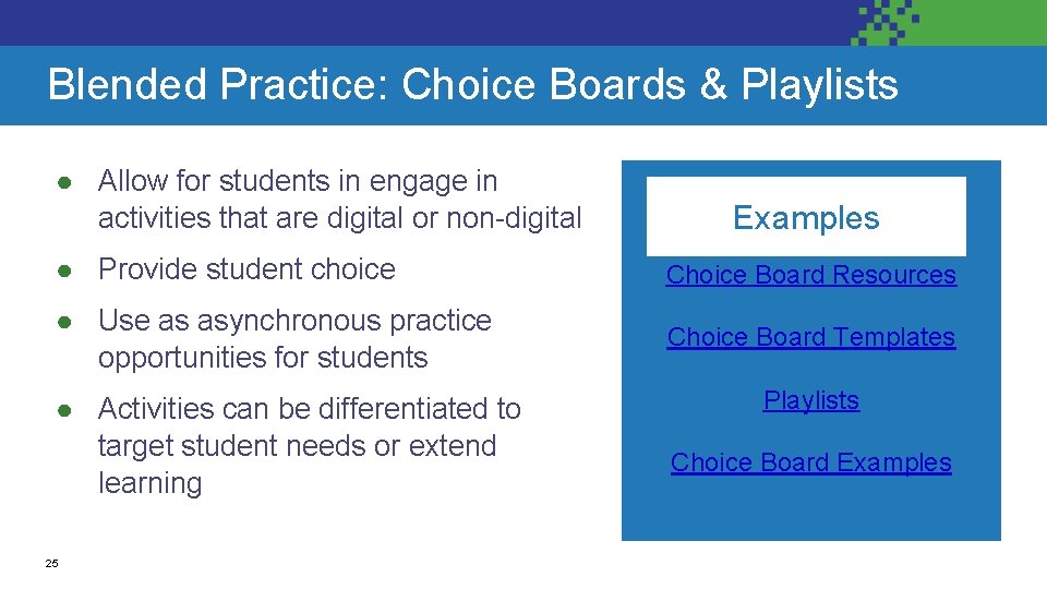 Blended Practice: Choice Boards & Playlists ● Allow for students in engage in activities