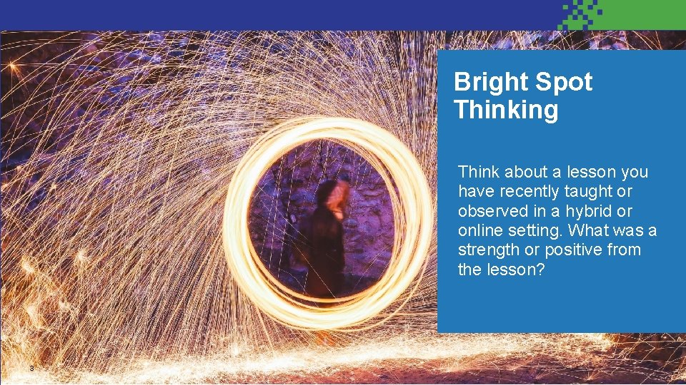 Bright Spot Thinking Think about a lesson you have recently taught or observed in