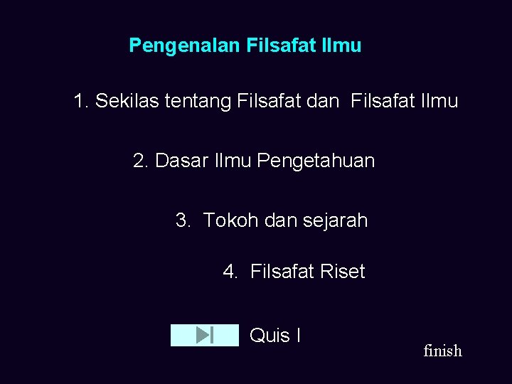 Pengenalan Filsafat Ilmu 1. Sekilas tentang Filsafat dan Filsafat Ilmu 2. Dasar Ilmu Pengetahuan