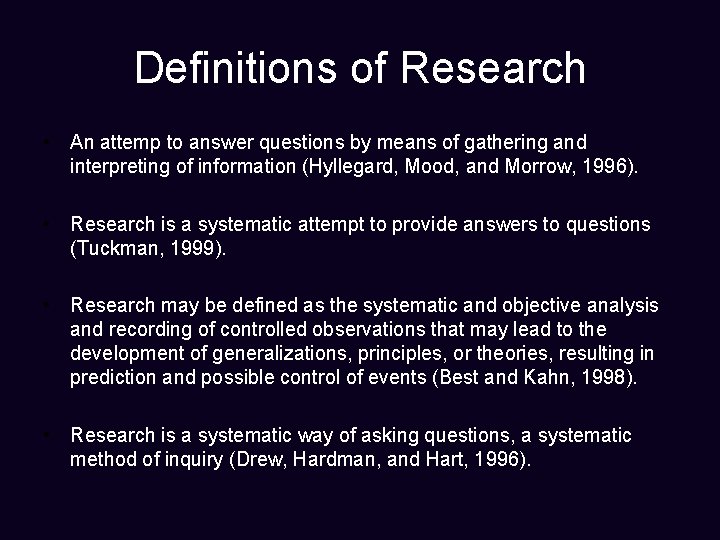 Definitions of Research • An attemp to answer questions by means of gathering and