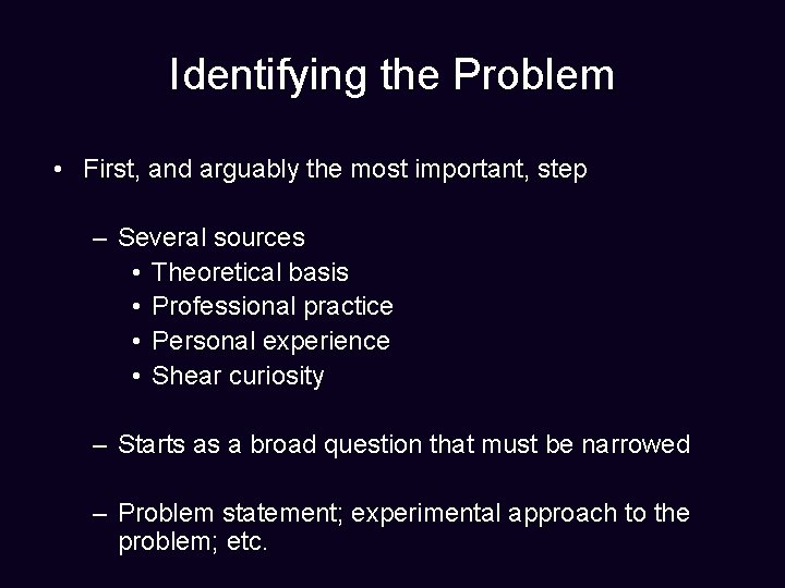 Identifying the Problem • First, and arguably the most important, step – Several sources