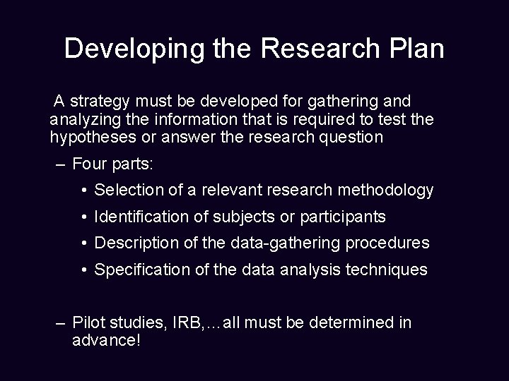 Developing the Research Plan A strategy must be developed for gathering and analyzing the Developing the Research Plan A strategy must be developed for gathering and analyzing the