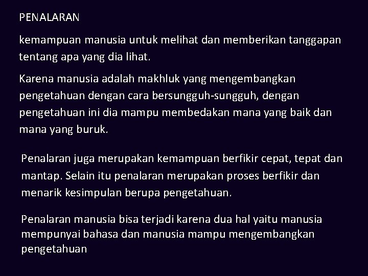 PENALARAN kemampuan manusia untuk melihat dan memberikan tanggapan tentang apa yang dia lihat. Karena