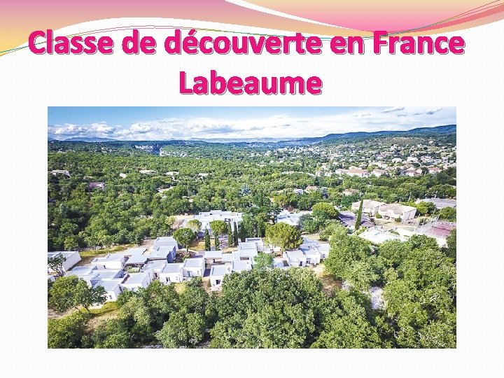 Classe de découverte en France Labeaume 