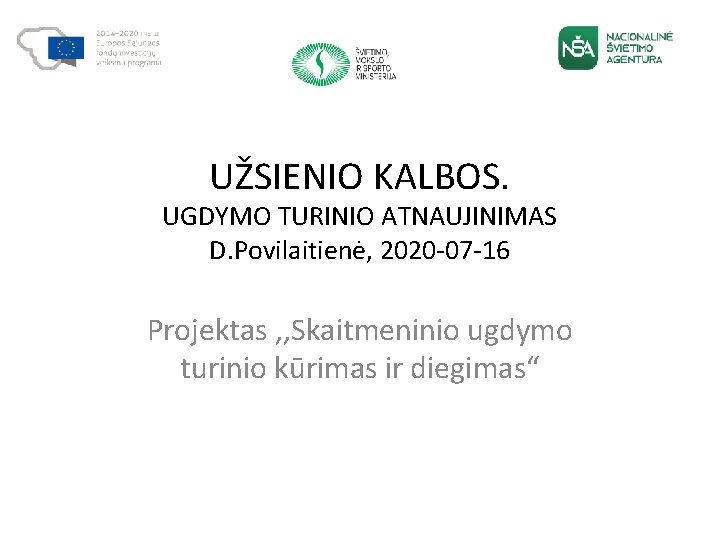 UŽSIENIO KALBOS. UGDYMO TURINIO ATNAUJINIMAS D. Povilaitienė, 2020 -07 -16 Projektas , , Skaitmeninio