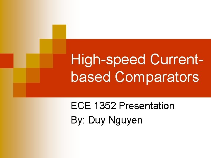 High-speed Currentbased Comparators ECE 1352 Presentation By: Duy Nguyen 