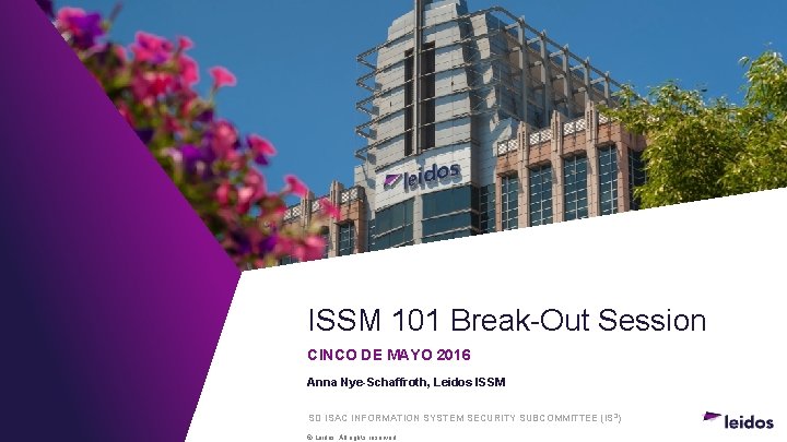 ISSM 101 Break-Out Session CINCO DE MAYO 2016 Anna Nye-Schaffroth, Leidos ISSM SD ISAC