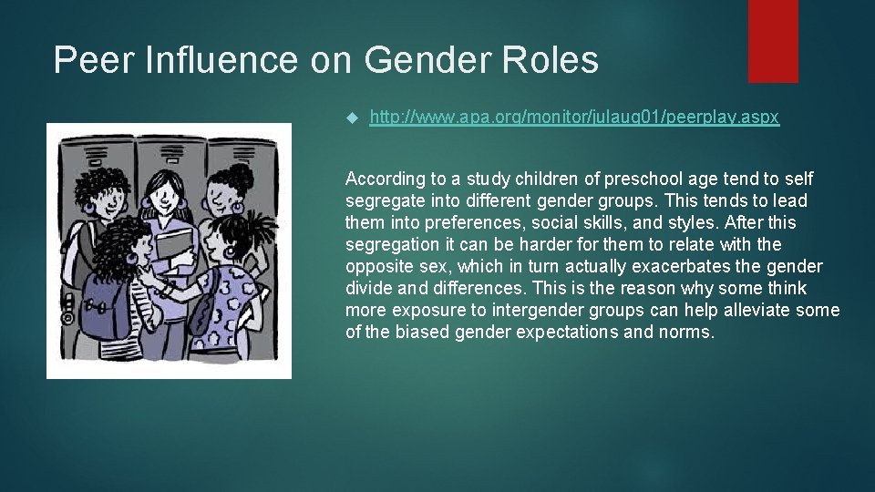 Peer Influence on Gender Roles http: //www. apa. org/monitor/julaug 01/peerplay. aspx According to a