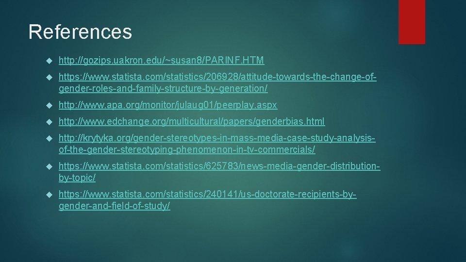 References http: //gozips. uakron. edu/~susan 8/PARINF. HTM https: //www. statista. com/statistics/206928/attitude-towards-the-change-ofgender-roles-and-family-structure-by-generation/ http: //www. apa.