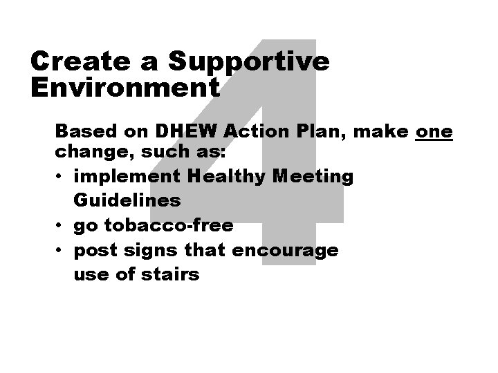 4 Create a Supportive Environment Based on DHEW Action Plan, make one change, such