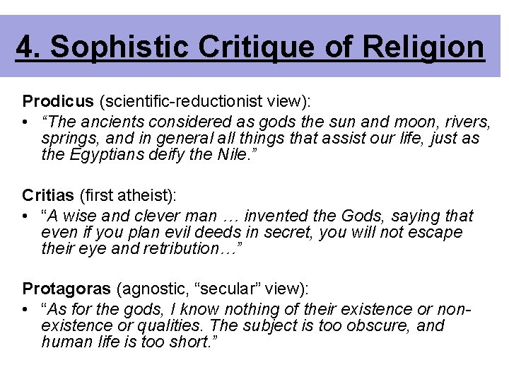 4. Sophistic Critique of Religion Prodicus (scientific-reductionist view): • “The ancients considered as gods