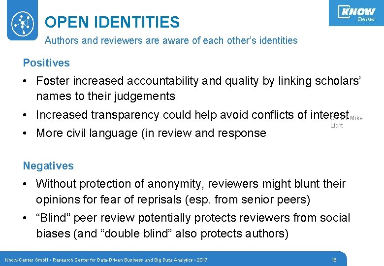 OPEN IDENTITIES Authors and reviewers are aware of each other’s identities Positives • Foster