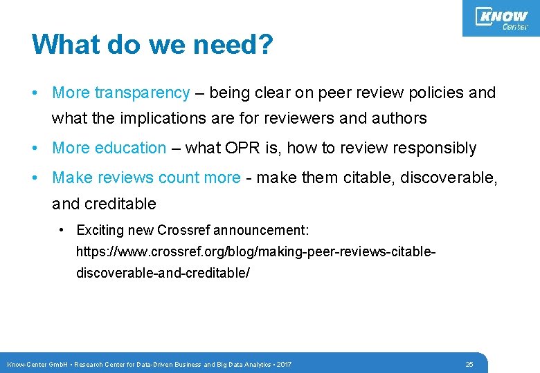 What do we need? • More transparency – being clear on peer review policies