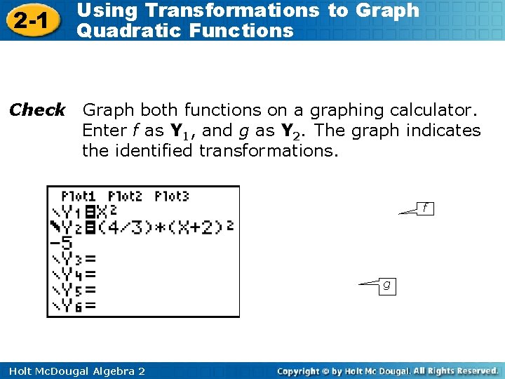 2 -1 Check Using Transformations to Graph Quadratic Functions Graph both functions on a