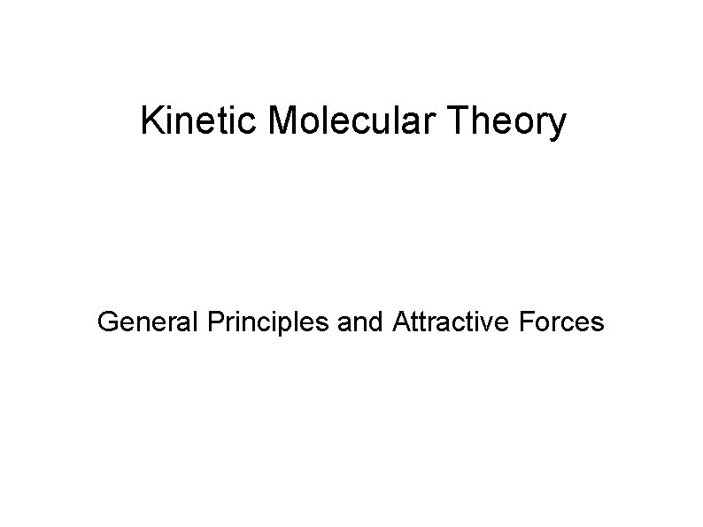 Molecular Theory General Principles and Attractive Forces