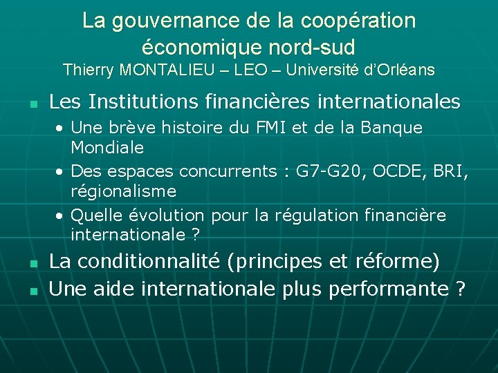 La gouvernance de la coopération économique nord-sud Thierry MONTALIEU – LEO – Université d’Orléans