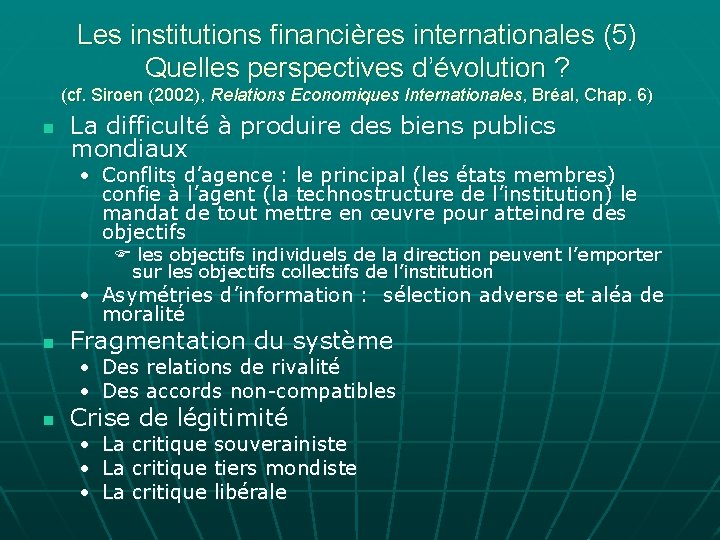 Les institutions financières internationales (5) Quelles perspectives d’évolution ? (cf. Siroen (2002), Relations Economiques