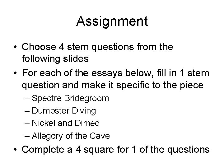 Assignment • Choose 4 stem questions from the following slides • For each of