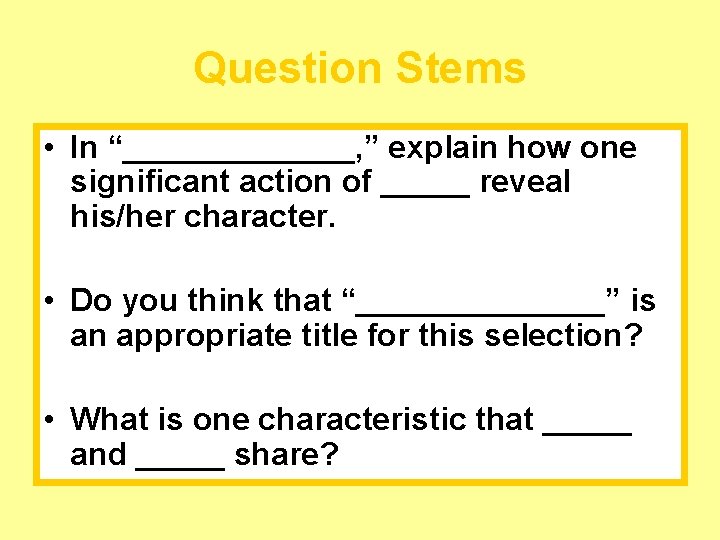 Question Stems • In “_______, ” explain how one significant action of _____ reveal