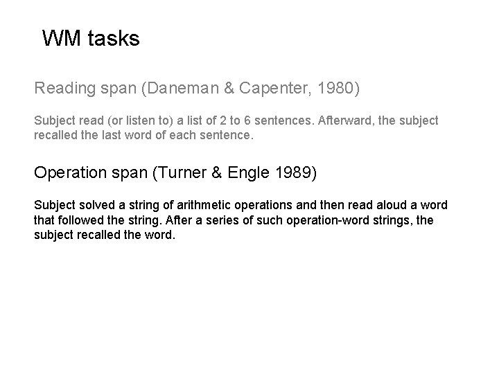 WM tasks Reading span (Daneman & Capenter, 1980) Subject read (or listen to) a