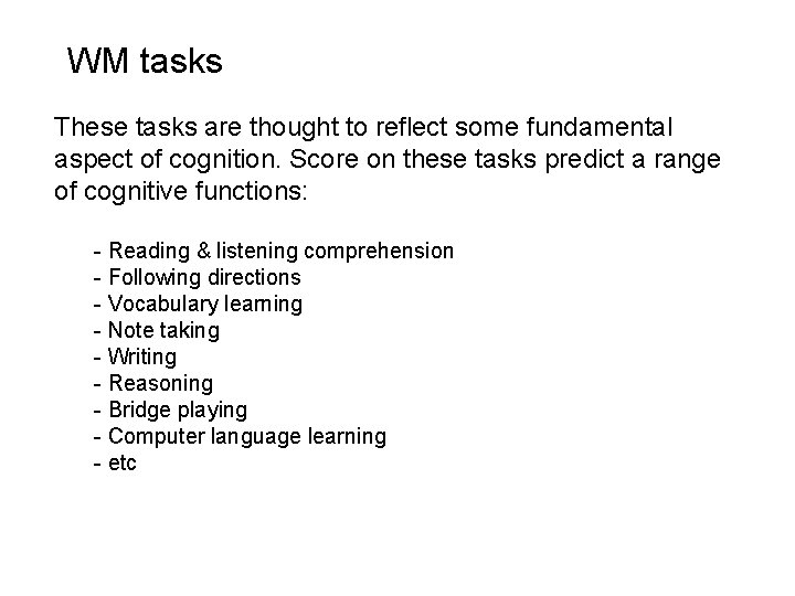 WM tasks These tasks are thought to reflect some fundamental aspect of cognition. Score