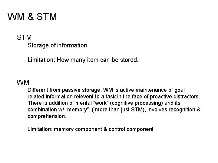 WM & STM Storage of information. Limitation: How many item can be stored. WM