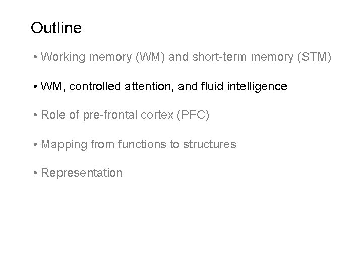 Outline • Working memory (WM) and short-term memory (STM) • WM, controlled attention, and