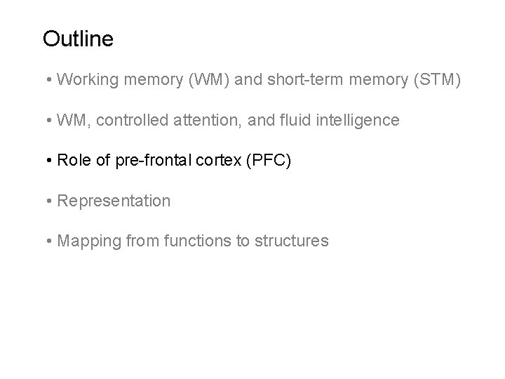 Outline • Working memory (WM) and short-term memory (STM) • WM, controlled attention, and