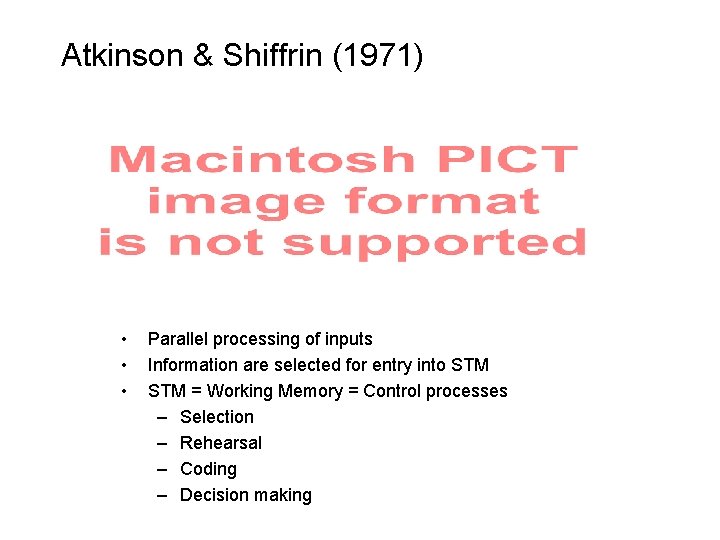 Atkinson & Shiffrin (1971) • • • Parallel processing of inputs Information are selected