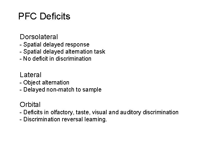 PFC Deficits Dorsolateral - Spatial delayed response - Spatial delayed alternation task - No