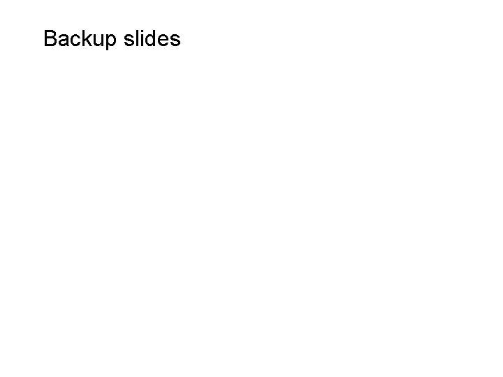 Backup slides 