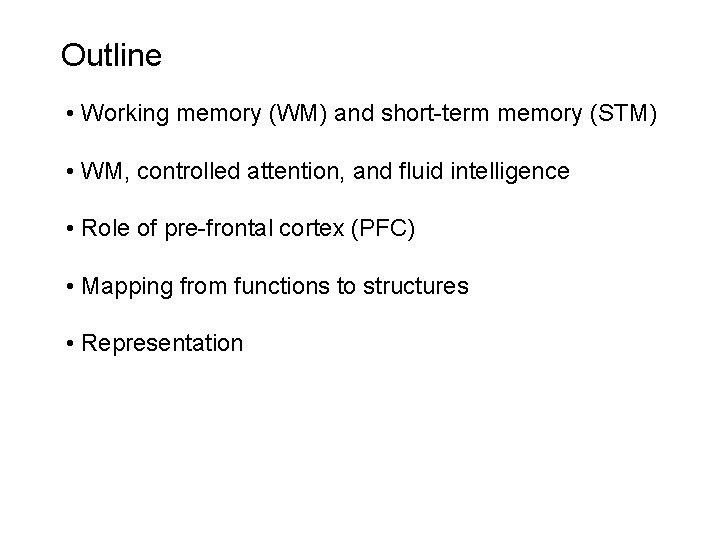 Outline • Working memory (WM) and short-term memory (STM) • WM, controlled attention, and