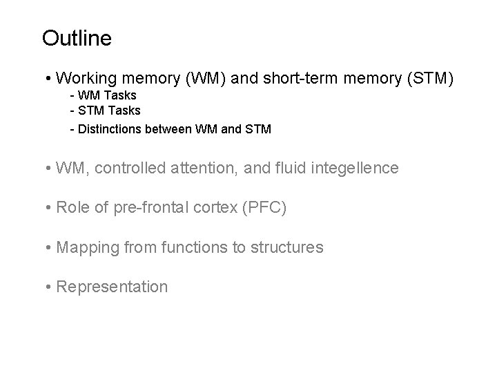 Outline • Working memory (WM) and short-term memory (STM) - WM Tasks - STM