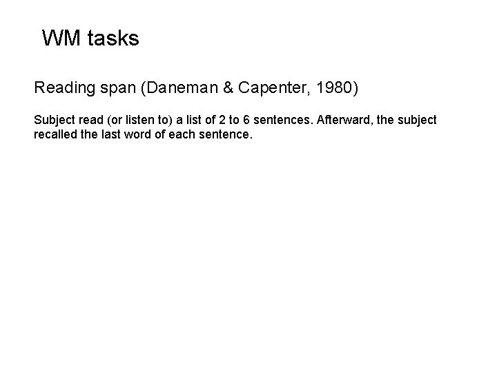 WM tasks Reading span (Daneman & Capenter, 1980) Subject read (or listen to) a