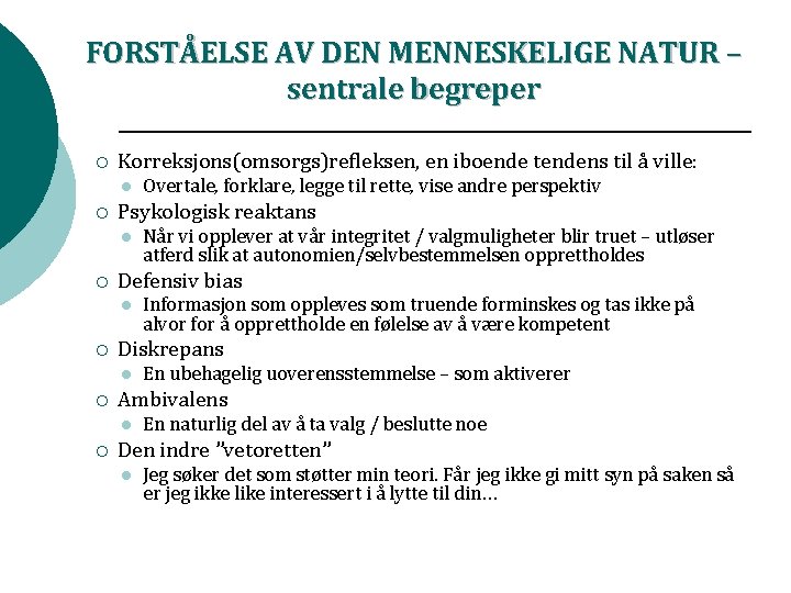 FORSTÅELSE AV DEN MENNESKELIGE NATUR – sentrale begreper ¡ Korreksjons(omsorgs)refleksen, en iboende tendens til FORSTÅELSE AV DEN MENNESKELIGE NATUR – sentrale begreper ¡ Korreksjons(omsorgs)refleksen, en iboende tendens til