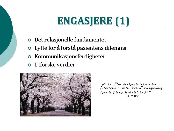 ENGASJERE (1) ¡ ¡ Det relasjonelle fundamentet Lytte for å forstå pasientens dilemma Kommunikasjonsferdigheter ENGASJERE (1) ¡ ¡ Det relasjonelle fundamentet Lytte for å forstå pasientens dilemma Kommunikasjonsferdigheter