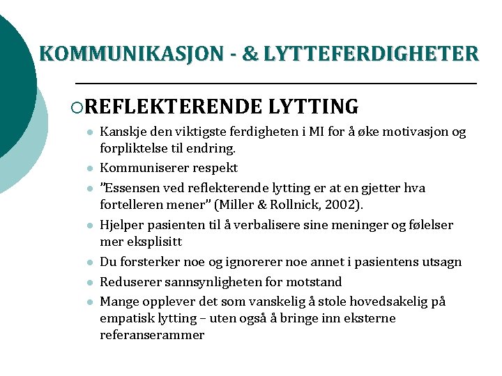 KOMMUNIKASJON - & LYTTEFERDIGHETER ¡REFLEKTERENDE l l l l LYTTING Kanskje den viktigste ferdigheten KOMMUNIKASJON - & LYTTEFERDIGHETER ¡REFLEKTERENDE l l l l LYTTING Kanskje den viktigste ferdigheten