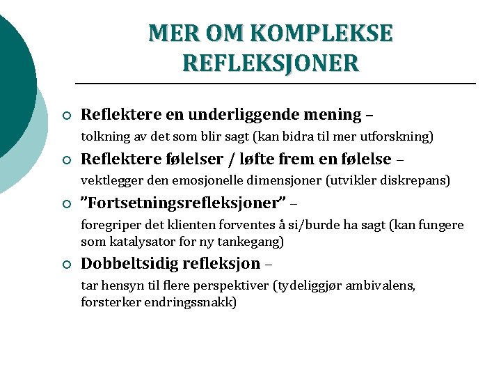 MER OM KOMPLEKSE REFLEKSJONER ¡ Reflektere en underliggende mening – tolkning av det som MER OM KOMPLEKSE REFLEKSJONER ¡ Reflektere en underliggende mening – tolkning av det som