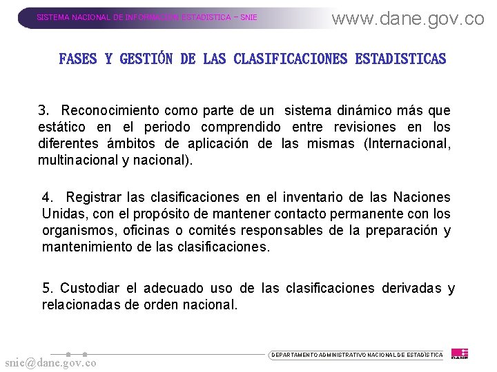 SISTEMA NACIONAL DE INFORMACION ESTADISTICA - SNIE www. dane. gov. co FASES Y GESTIÓN