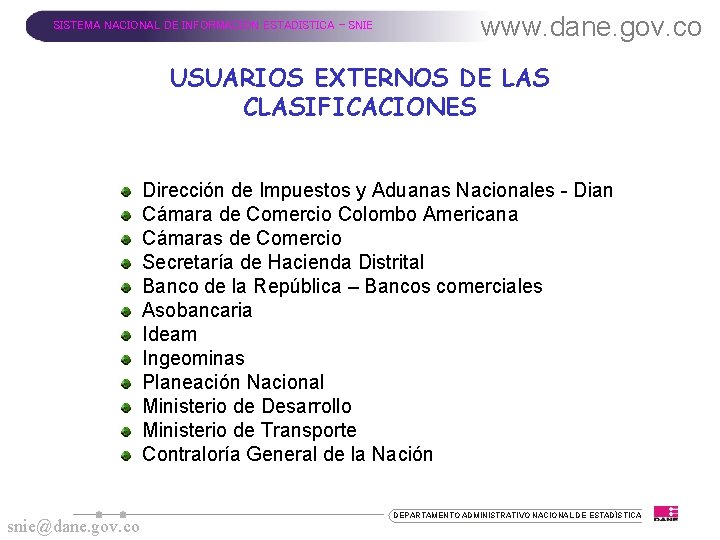 SISTEMA NACIONAL DE INFORMACION ESTADISTICA - SNIE www. dane. gov. co USUARIOS EXTERNOS DE