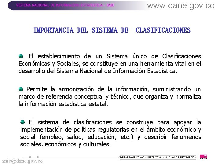 www. dane. gov. co SISTEMA NACIONAL DE INFORMACION ESTADISTICA - SNIE IMPORTANCIA DEL SISTEMA