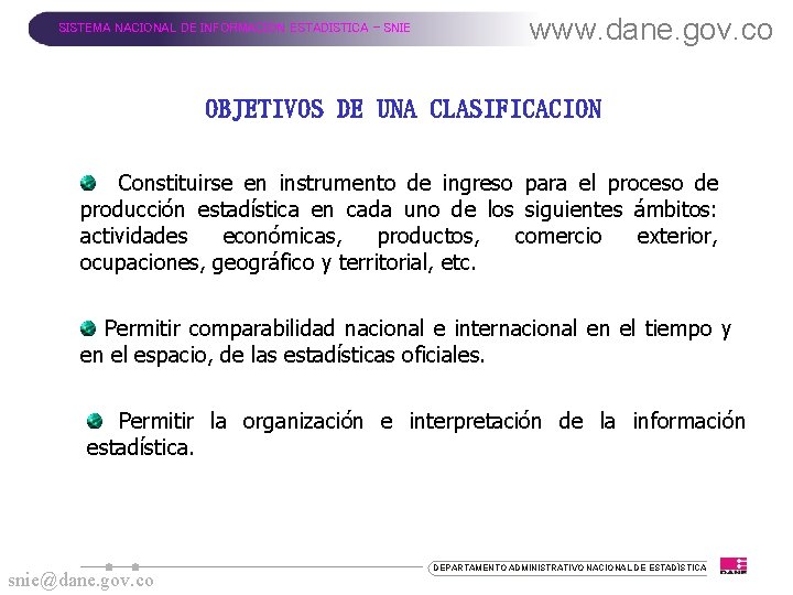 SISTEMA NACIONAL DE INFORMACION ESTADISTICA - SNIE www. dane. gov. co OBJETIVOS DE UNA