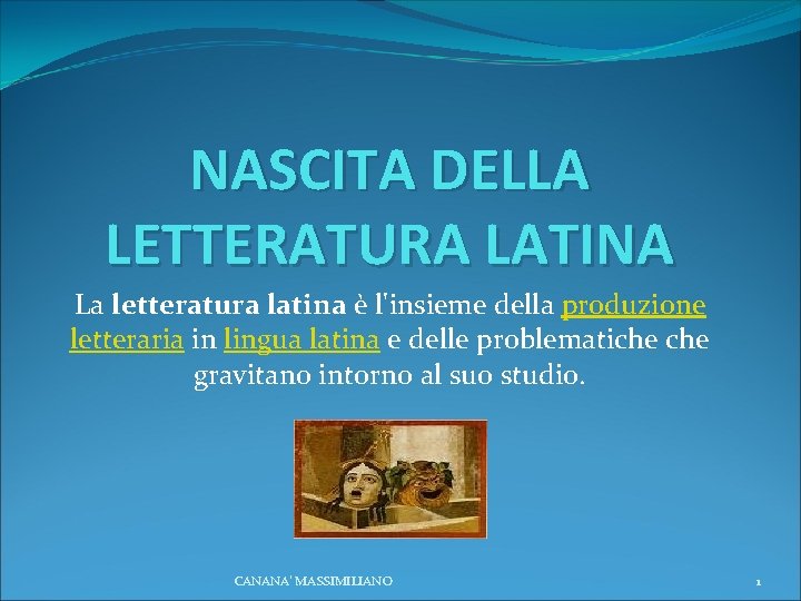 NASCITA DELLA LETTERATURA LATINA La letteratura latina è l'insieme della produzione letteraria in lingua