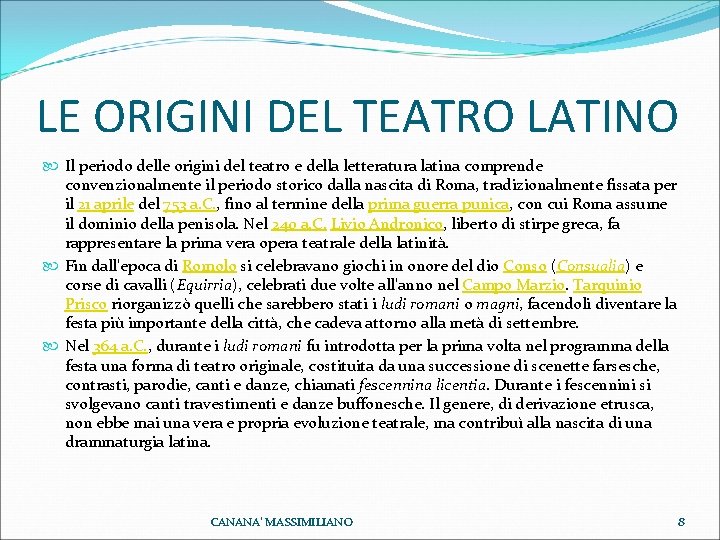 LE ORIGINI DEL TEATRO LATINO Il periodo delle origini del teatro e della letteratura