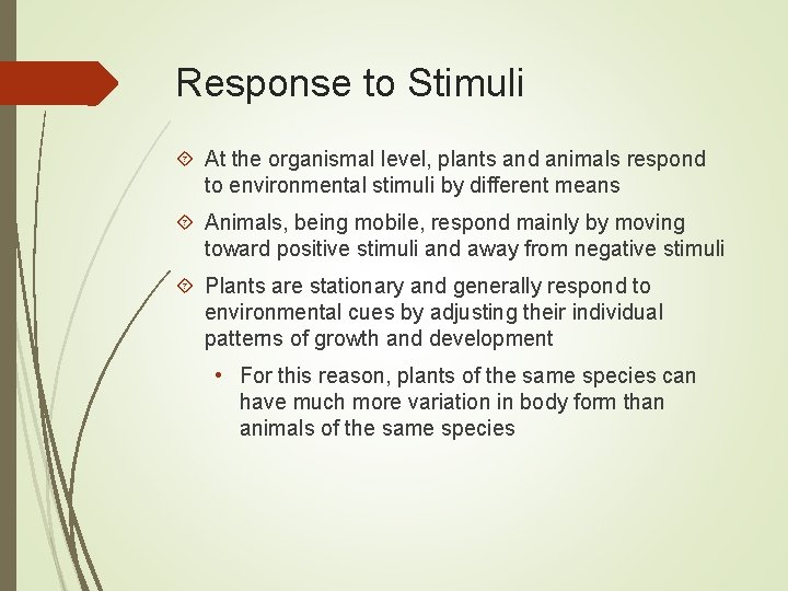 Response to Stimuli At the organismal level, plants and animals respond to environmental stimuli