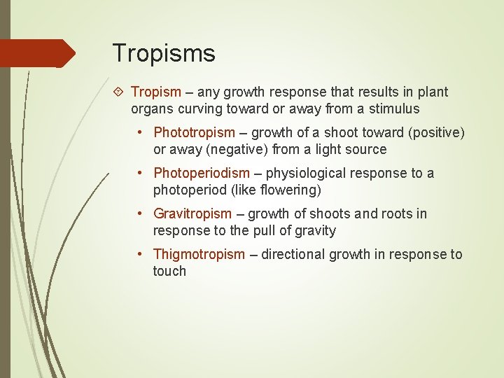 Tropisms Tropism – any growth response that results in plant organs curving toward or