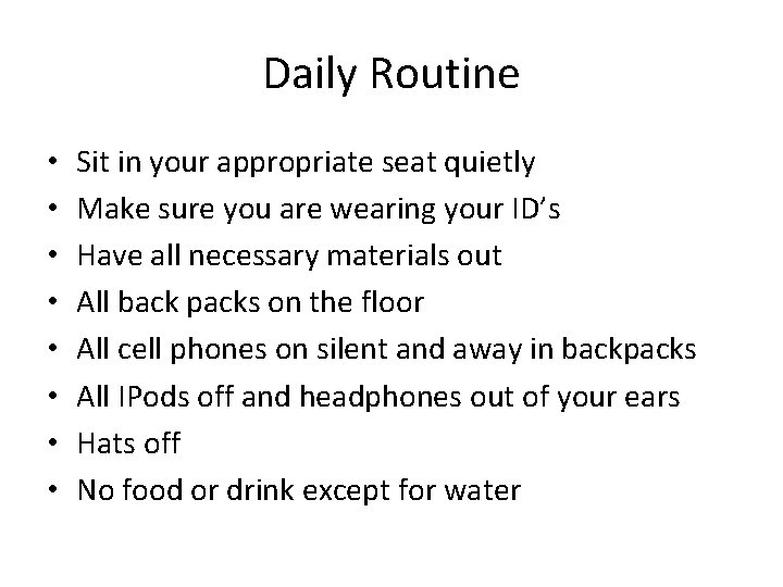 Daily Routine • • Sit in your appropriate seat quietly Make sure you are